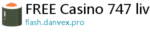 FREE Casino 747 live