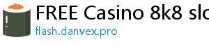 FREE Casino 8k8 slot